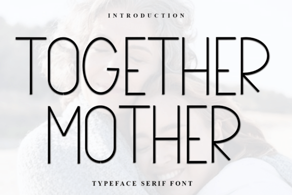 Together Mother Font Review